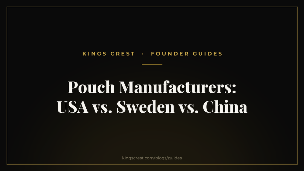 Pouch Manufacturers Compared: USA vs Sweden vs China - Kings Crest Founder Guides